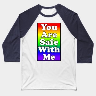 You Are Safe With Me Baseball T-Shirt